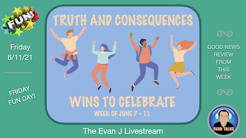 6/11/21 - Friday Fun Day! Good News From This Week! Ep. 008