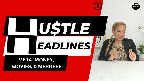 Hu$tle Headline 2: Meta, Money, Movies, & Mergers