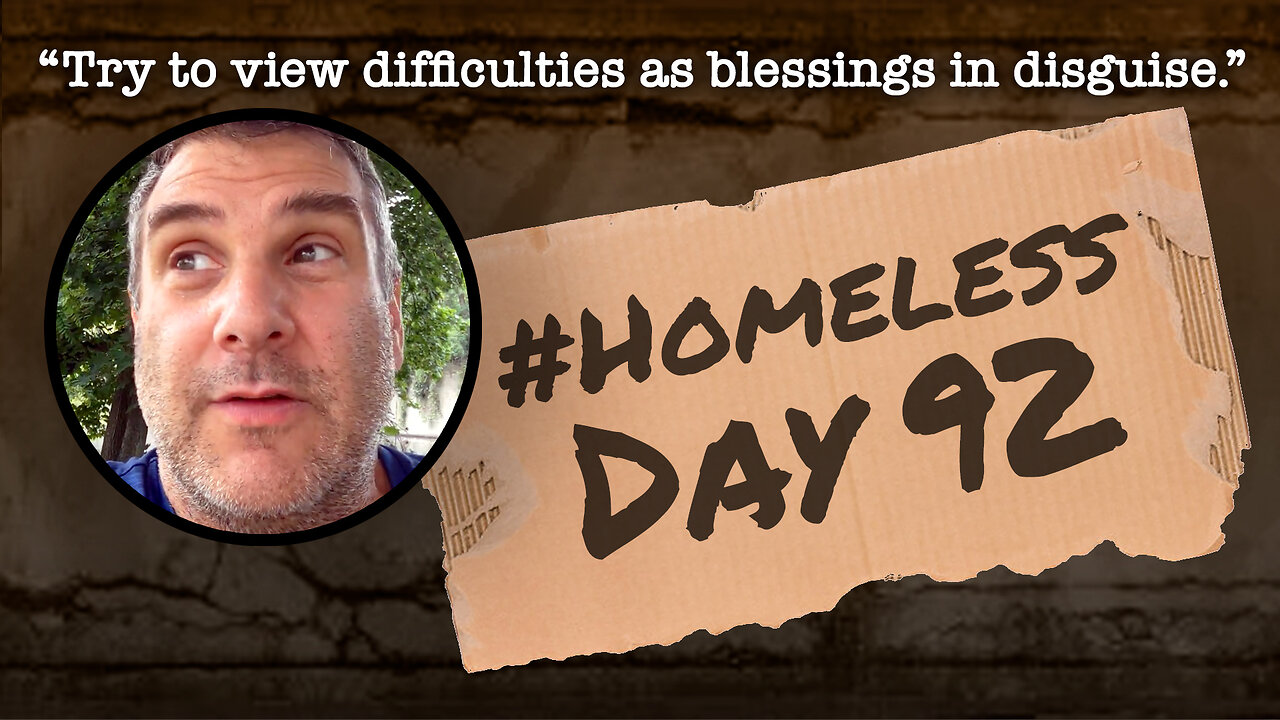 #Homeless Day 92: “Try to view difficulties as blessings in disguise.”