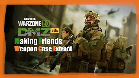 Making Friends and Weapon Case extract in Warzone DMZ