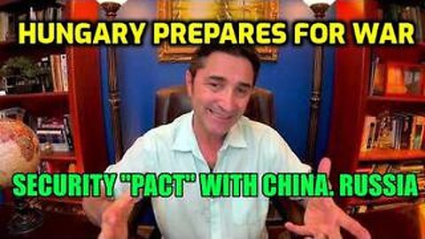 Hungary prepares for WAR with EU+NATO, signs Security "PACT" with CHINA. RUSSIA+CHINA's PROTECTION.