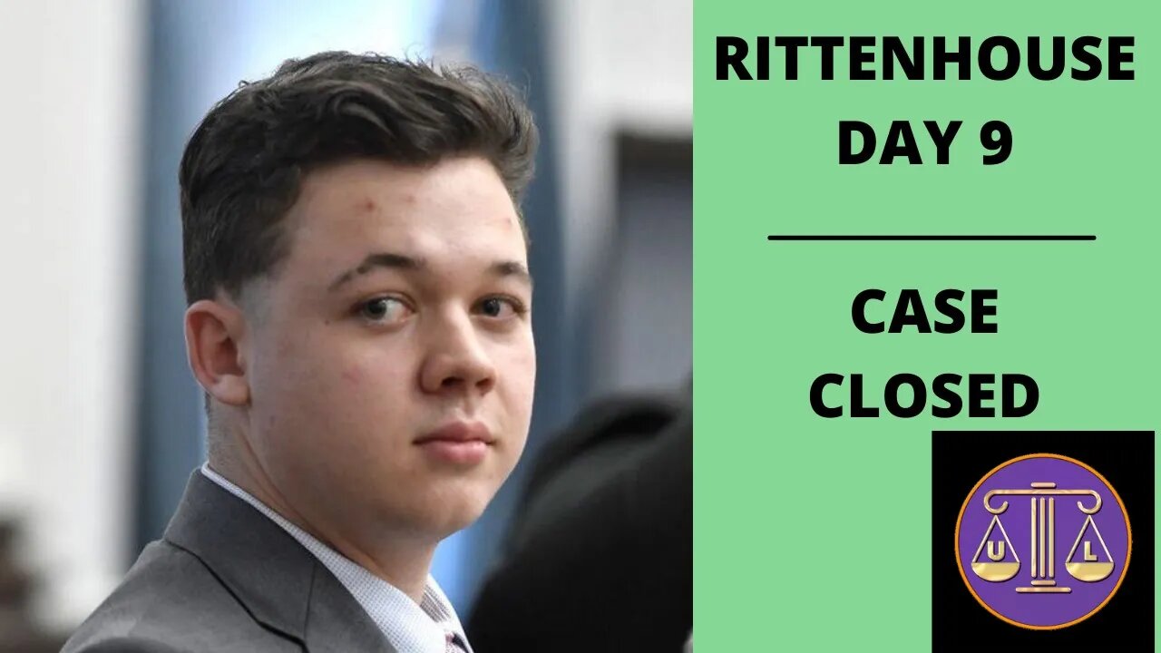 Kyle Rittenhouse day 9 - The Case is Closed