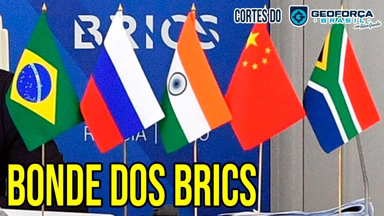 O Brasil no "Bonde" dos BRICS | Cortes do Geoforça