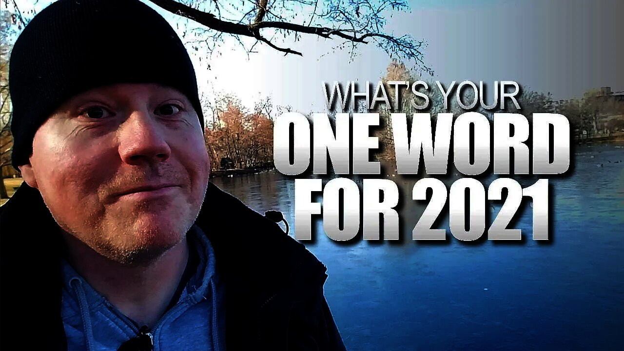 What's Your One Word For 2021? Here's Mine