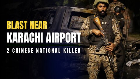 Terrorist Attack Near Karachi Airport: 2 Chinese Nationals Killed