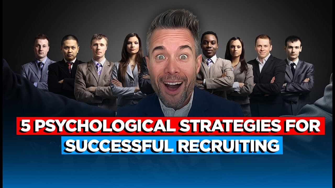 5 Psychological Strategies for Successful Recruiting | The Mindset Behind Building Winning Teams