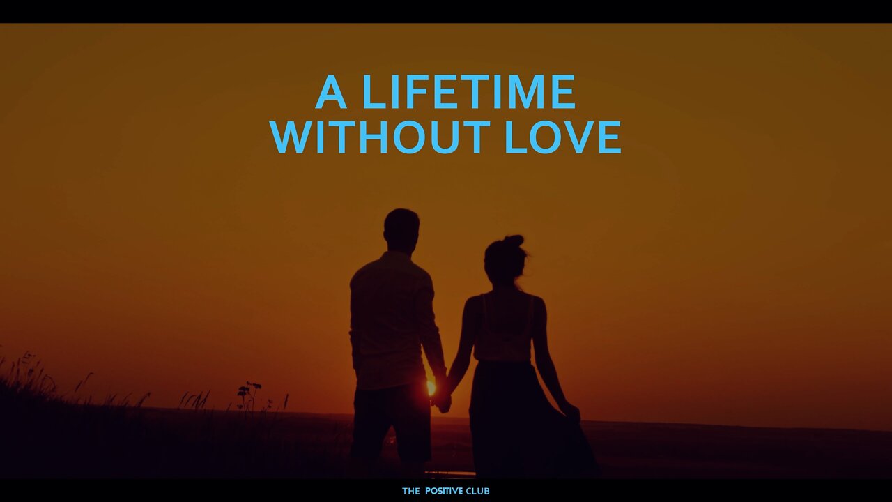 A lifetime without Love