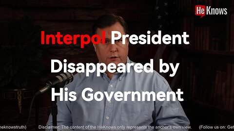 Interpol President Disappeared by His Government