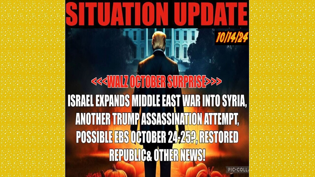 SITUATION UPDATE 10/14/24 - Walz, Israel War Expands, Trump Assassination Attemt, Ebs Date?,Vt Intel