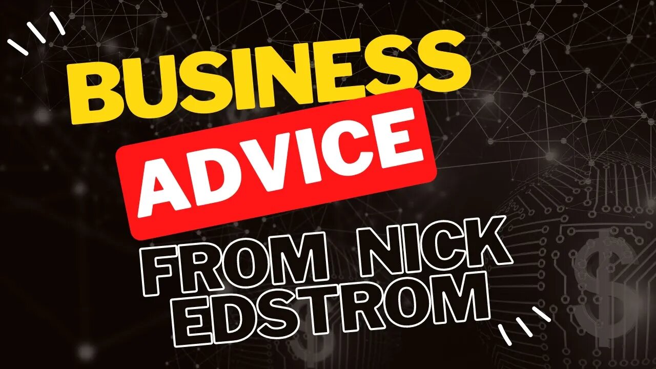 Business Advice From Nick Edstrom