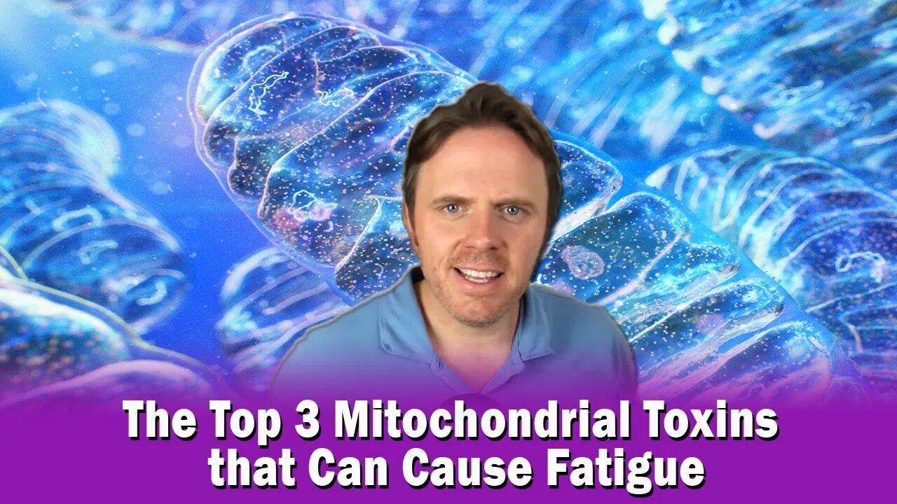 The Top 3 Mitochondrial Toxins that Can Cause Fatigue