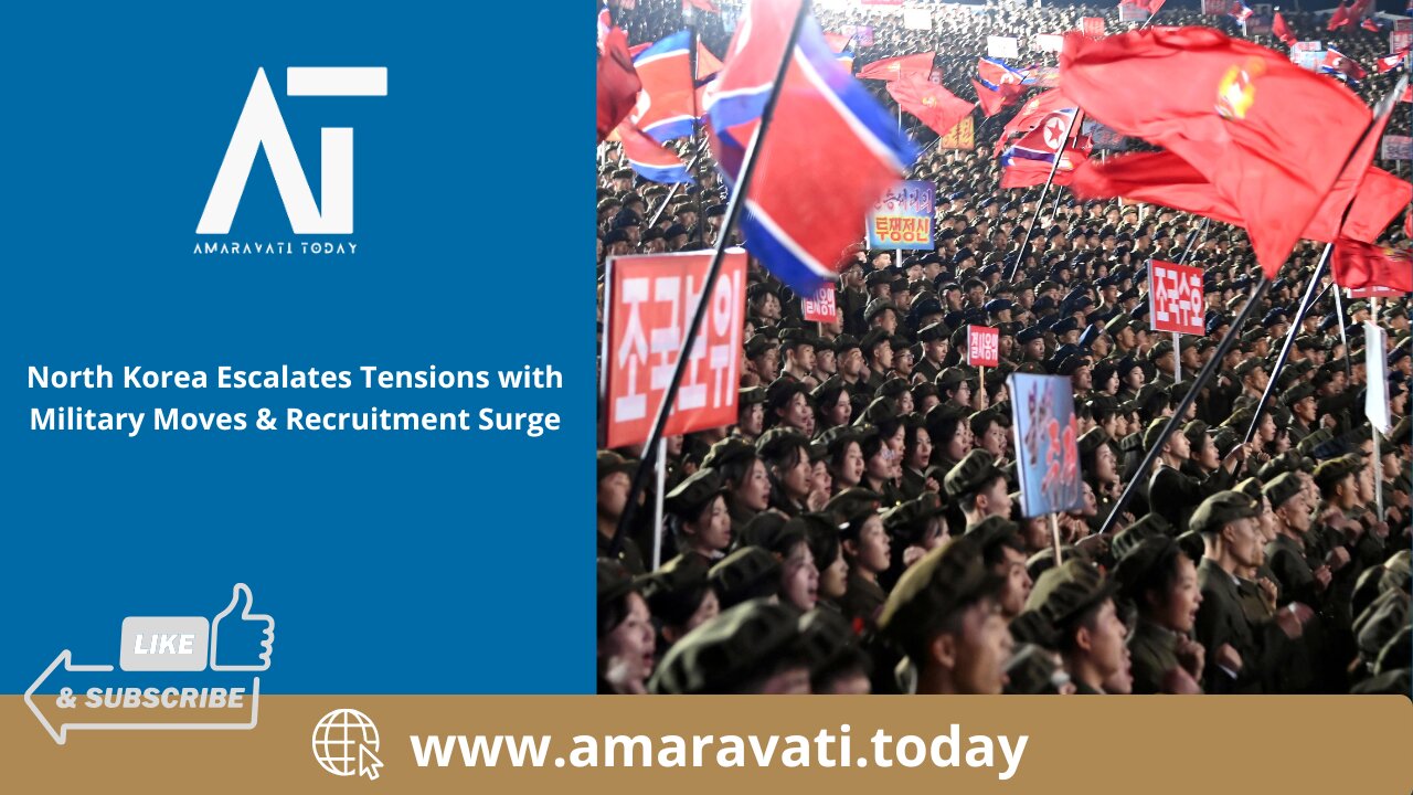 North Korea Escalates Tensions with Military Moves & Recruitment Surge | Amaravati Today
