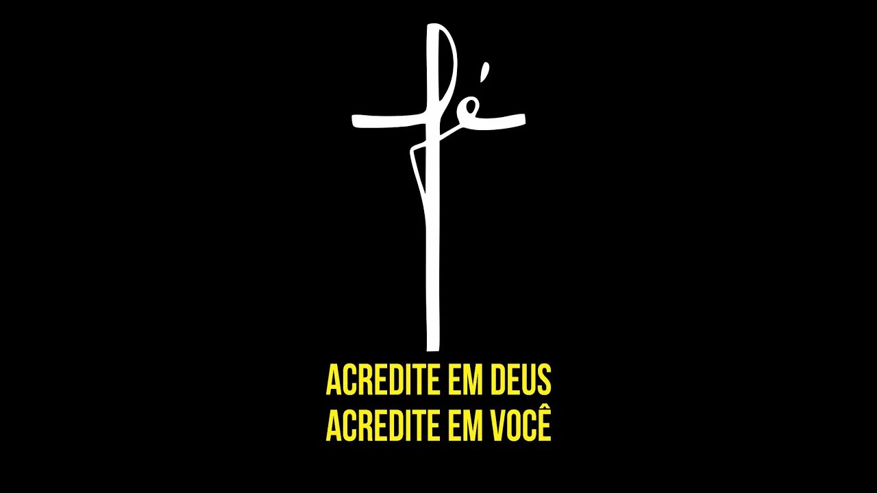 Acredite em DEUS e em VOCÊ (mas ACREDITE DE VERDADE)