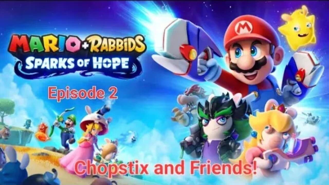 Chopstix and Friends! Mario and Rabbids: Sparks of Hope - Episode 2! #chopstixandfriends #mario