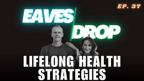 Eavesdrop Podcast - Ep 37: Thriving Through Every Stage: Lifelong Wellness Strategies for Longevity