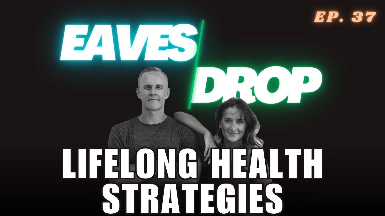 Eavesdrop Podcast - Ep 37: Thriving Through Every Stage: Lifelong Wellness Strategies for Longevity