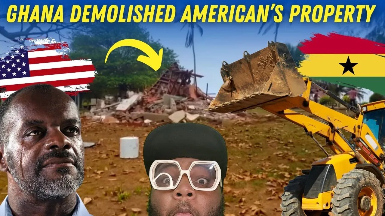 Ghanaian Government Demolishes African Americans Property In Ghana!