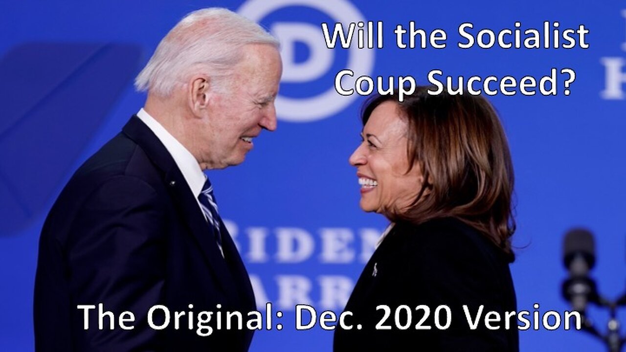 Will the Socialist Coup Succeed? 1.0 The very 1st version posted to youtube on Dec. 2020