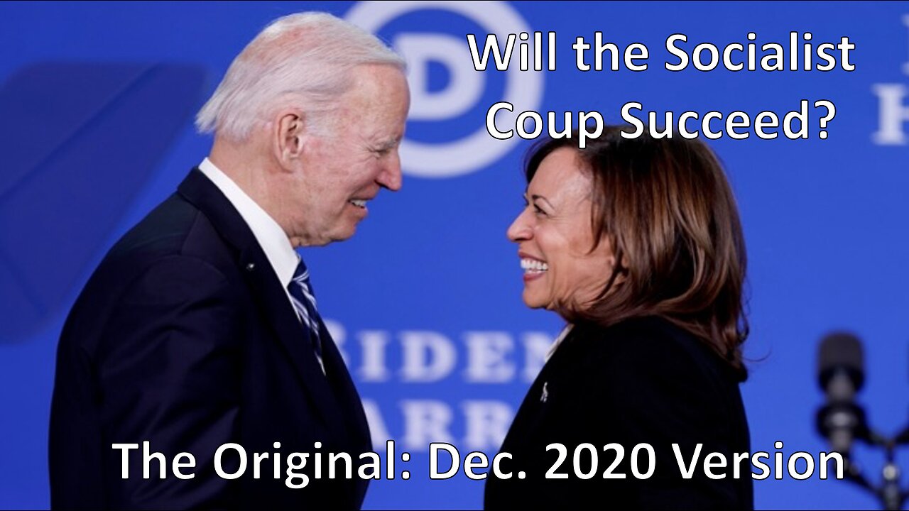 Will the Socialist Coup Succeed? 1.0 The very 1st version posted to youtube on Dec. 2020