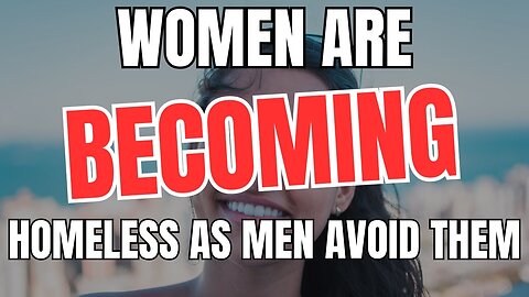 Women Are Becoming Homeless as Men Avoid Them