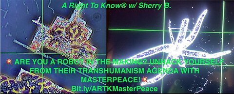 Unhack Yourself From The Transhumanism Agenda With MasterPeace💥 ARTK Mid-July 2024