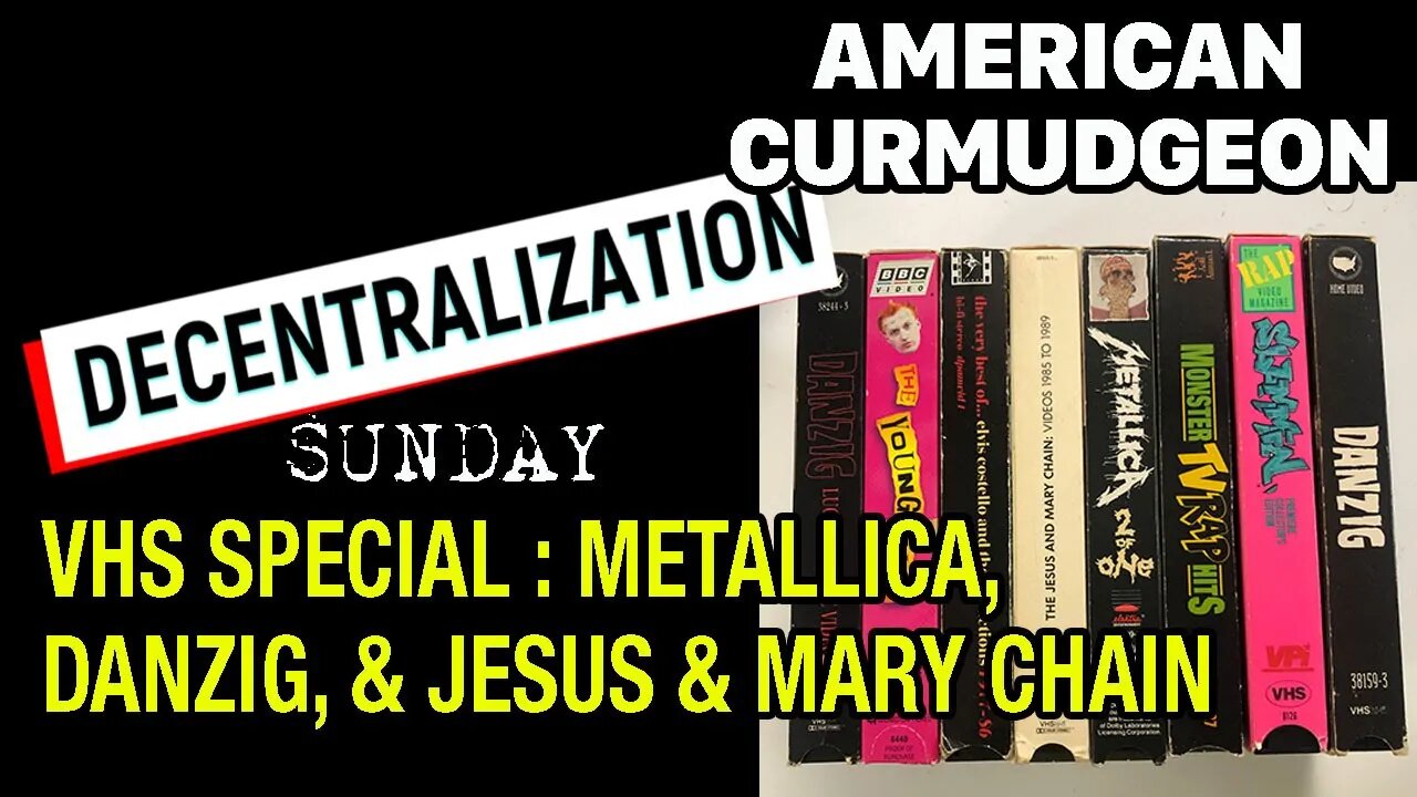 DECENTRALIZATION SUNDAY VHS SPECIAL : Metallica, Danzig, Jesus & Mary Chain