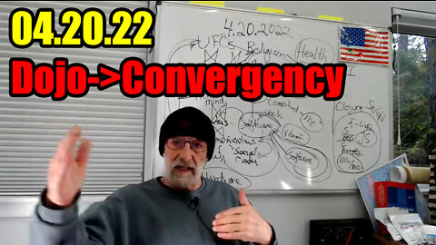 Clif High Dojo->Convergency April 20, 2022