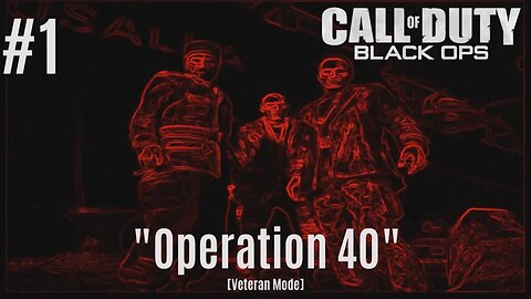 (COD Black Ops) Operation 40 [Veteran Mode - Ep. 1]