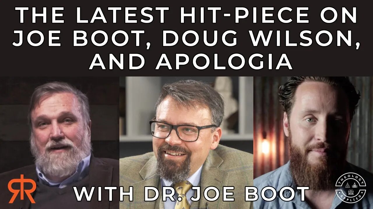 The Latest Hit-Piece On Joe Boot, Doug Wilson, and Apologia | with Joe Boot