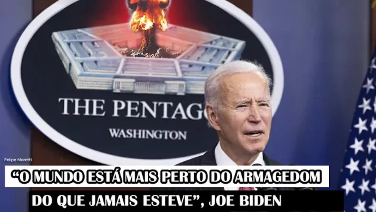 “O Mundo Está Mais Perto Do Armagedom Do Que Jamais Esteve”, Joe Biden