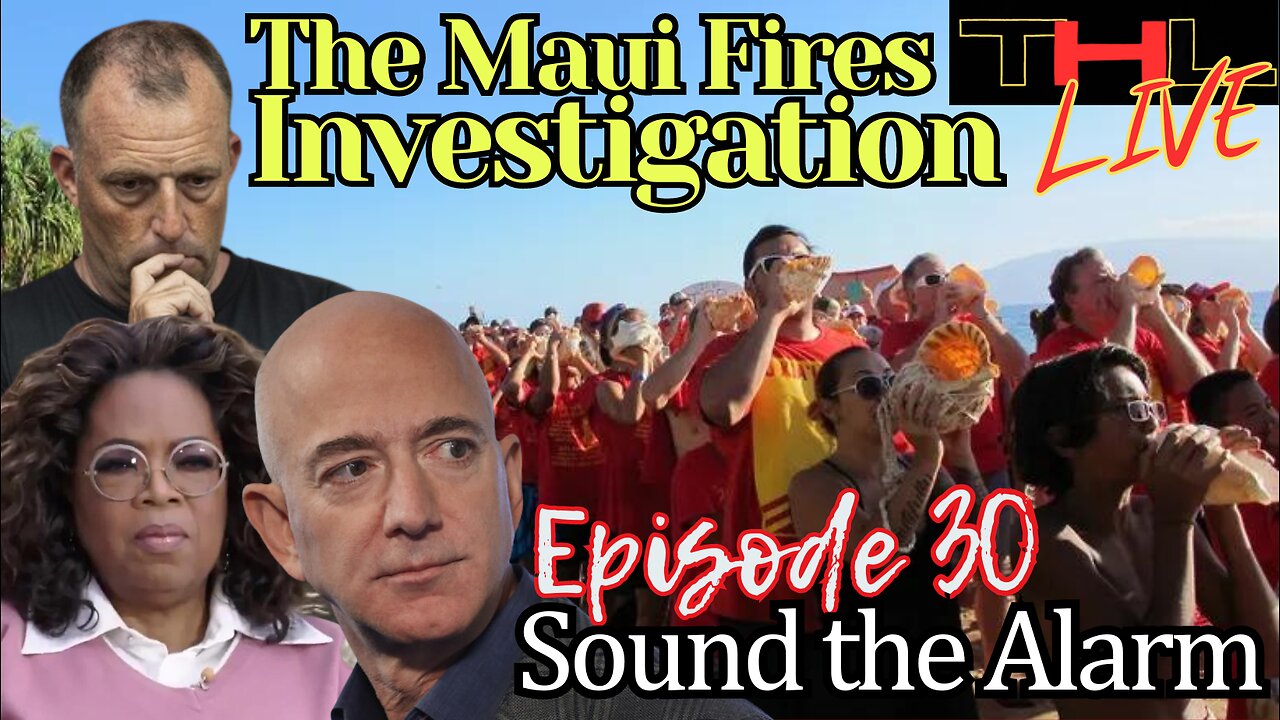 The Maui Fires Investigation Sound the Alarm w Matt & Steph | THL Ep 30 FULL