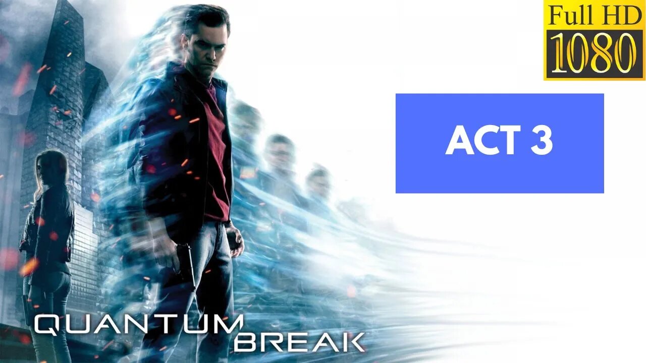 UNDERRATED AAA GAME | Quantum Break (2016) | ACT 3 | HD Gameplay