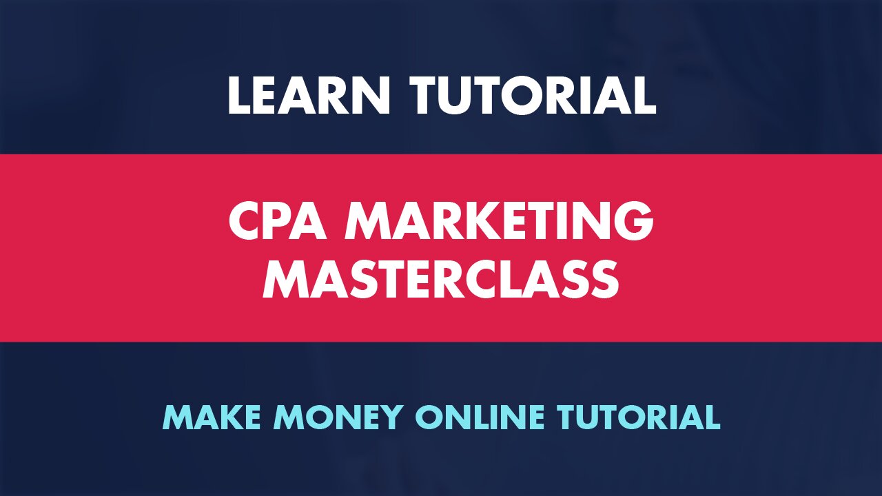 CPA Marketing Masterclass: Dominate Affiliate Marketing - Make Money Online Tutorial LIVE