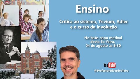 Ep 28 Bate-papo matinal - Ensino - Crítica, Trivium, Adler e a involução