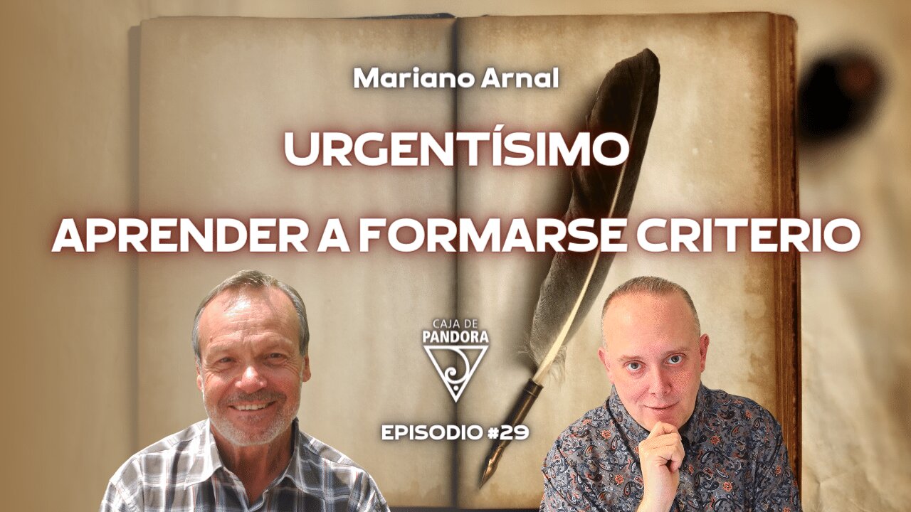 URGENTÍSIMO: APRENDER A FORMARSE CRITERIO con Mariano Arnal