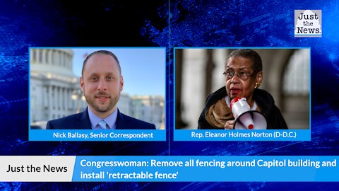 D.C. Rep. Norton: Remove existing fencing around Capitol Building, install 'retractable fence'