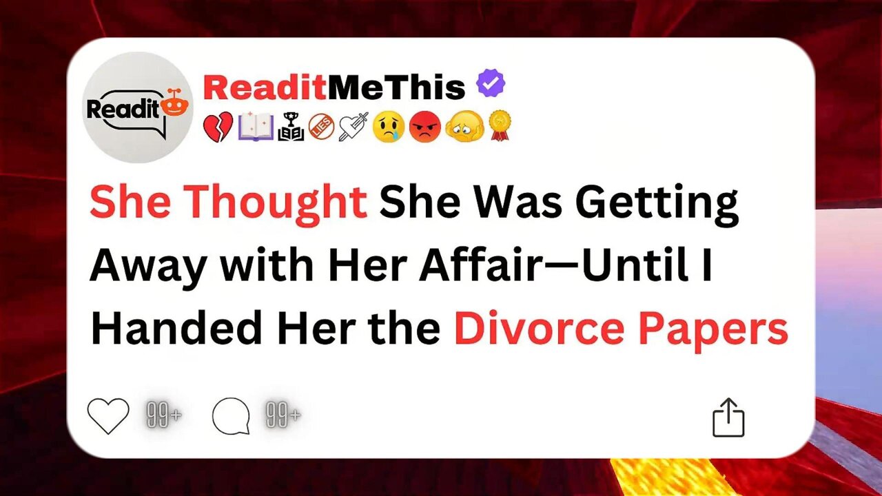 She Thought She Was Getting Away with Her Affair—Until I Handed Her the Divorce Papers