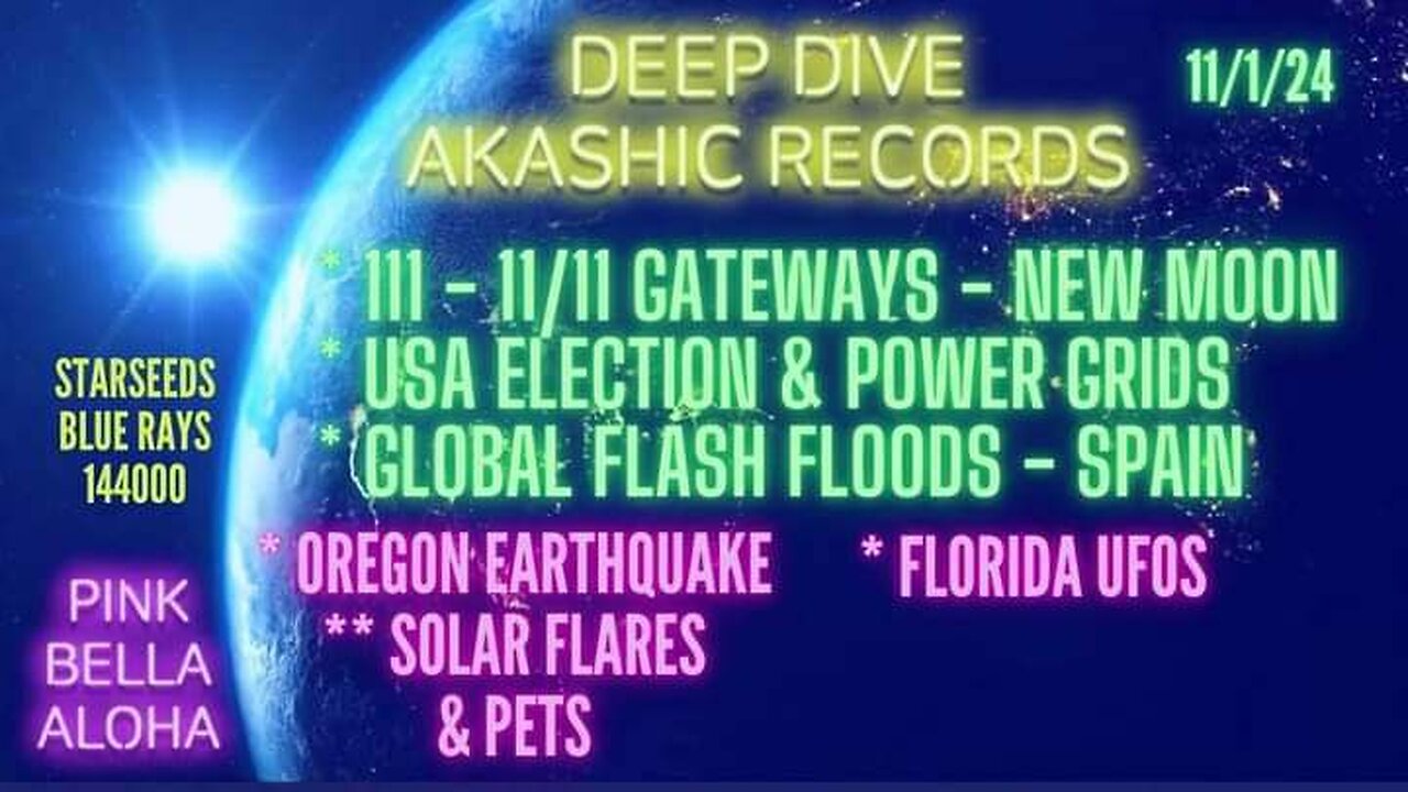 GALACTIC Akashic Records * USA Election * Power Grids * SPAIN Flood * Oregon Quake * FLORIDA UFOs