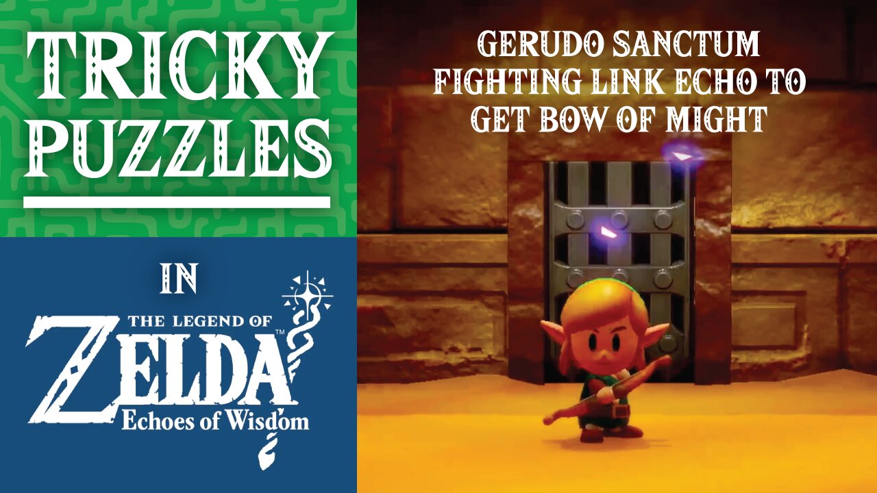 Tricky Puzzles | Bow of Might | Gerudo Sanctum | The Legend of Zelda: Echoes of Wisdom