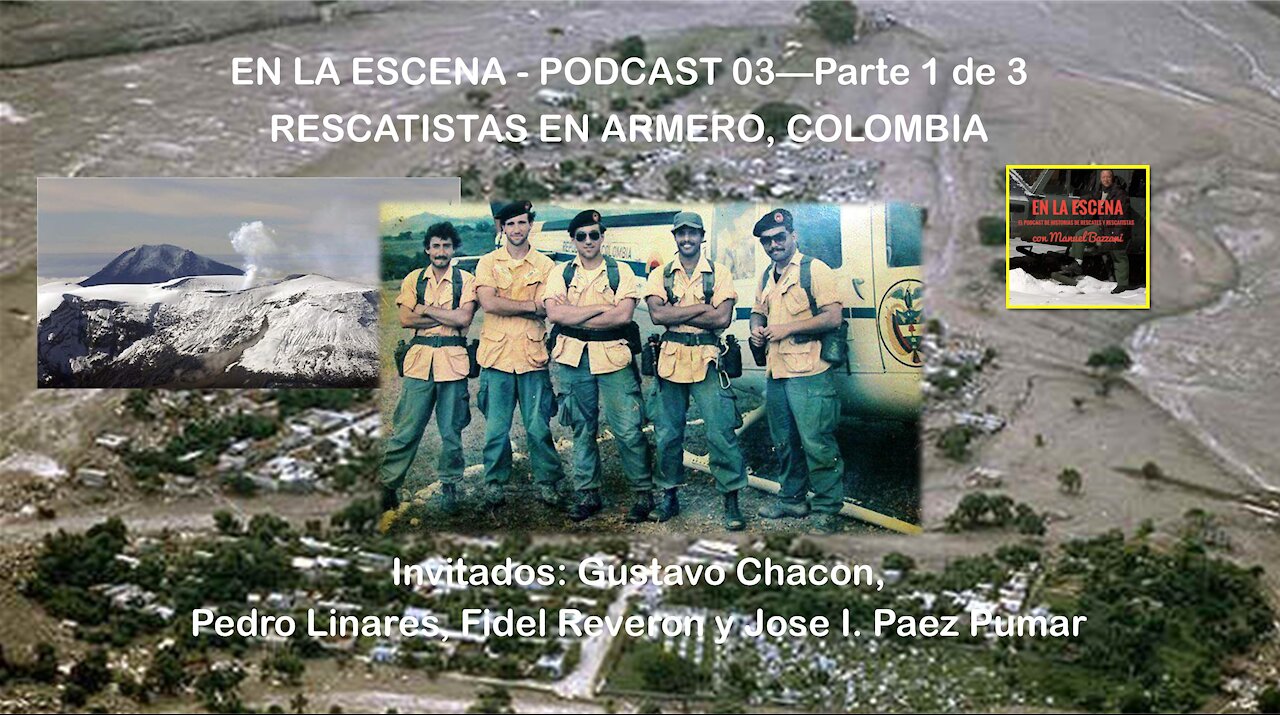 PC - 03 - Parte 1 de 3 - EN LA ESCENA - Rescate en Armero
