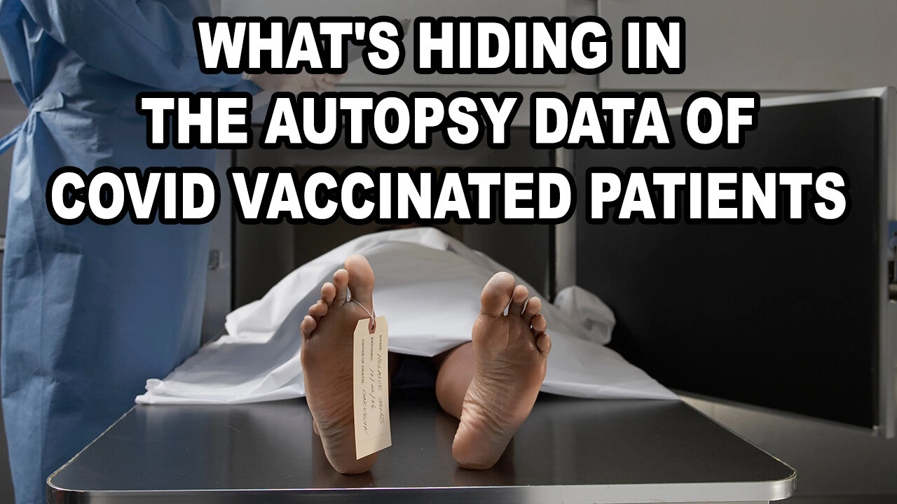 What's Hiding In The Autopsy Data Of Covid Vaccinated Patients