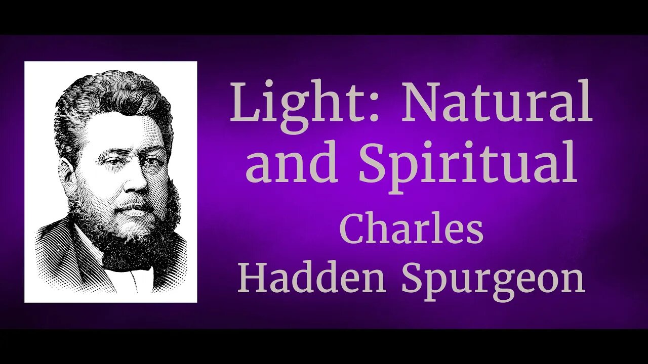 Light, Natural and Spiritual l Charles Hadden Spurgeon