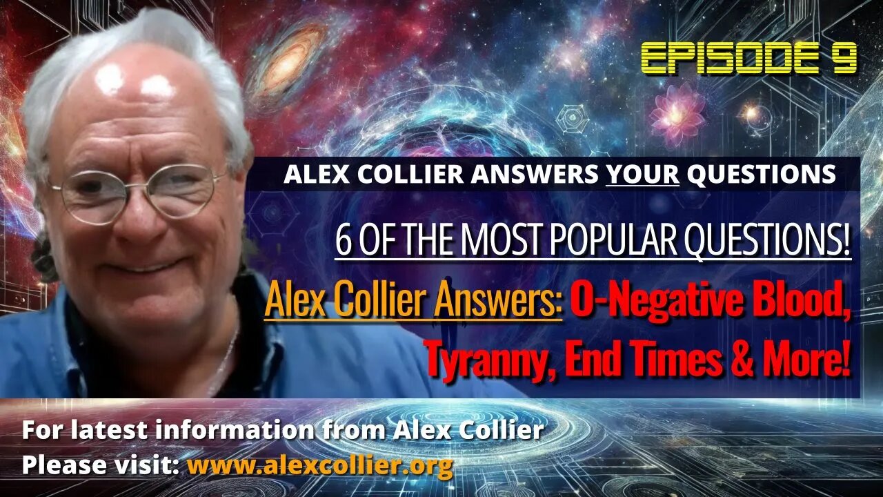 Alex Collier Answers the Most Popular ET Questions! O-Negative Blood, Tyranny, End Times & More!