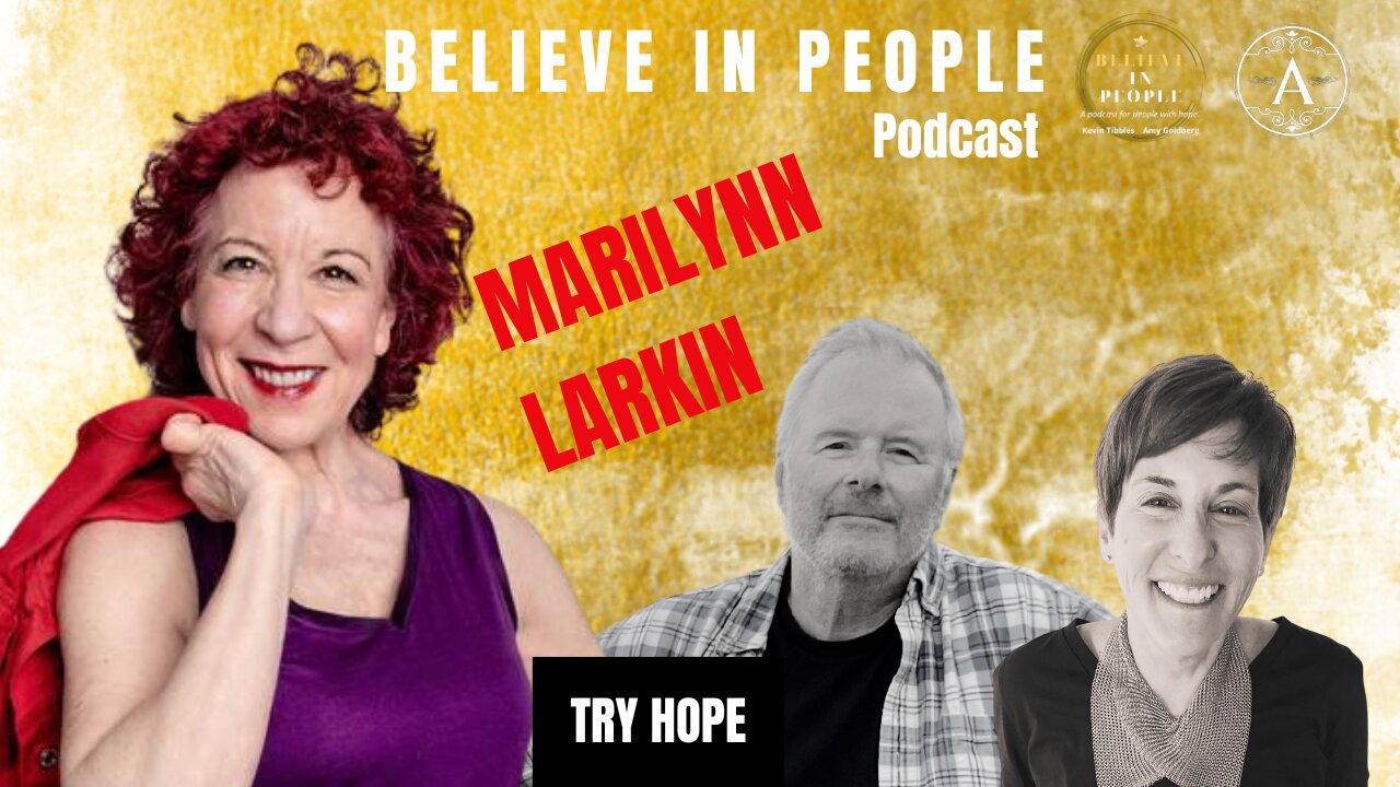 EP. 101: BELIEVE IN PEOPLE. Meet Marilynn Larkin