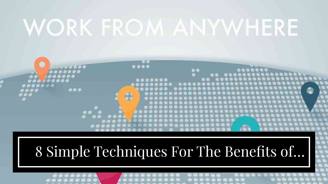 8 Simple Techniques For The Benefits of Remote Work for Employers and Employees Alike