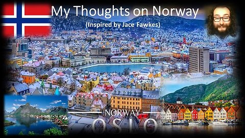 My Thoughts on Norway (Inspired by Jace Fawkes) [With Bloopers]