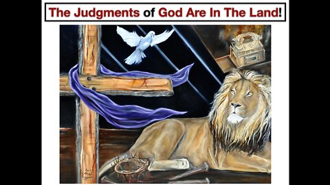 The Judgments of God Are In The Land!