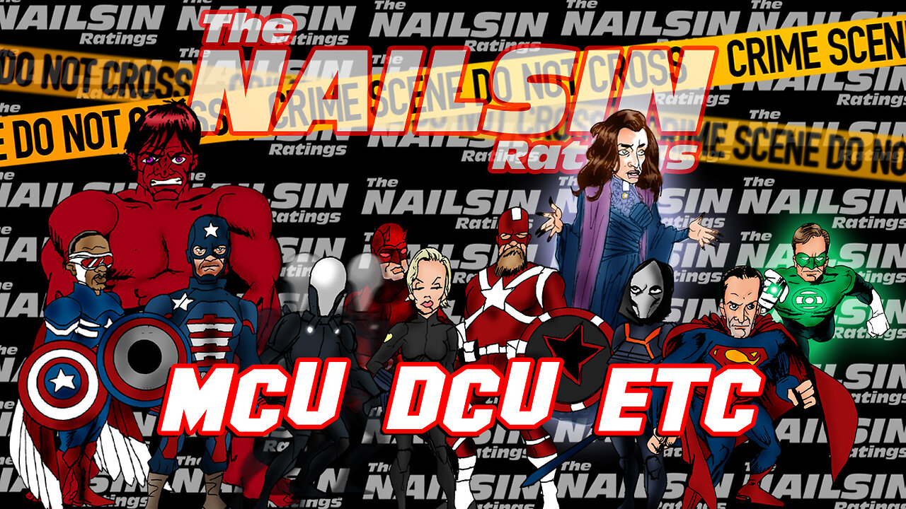 The Nailsin Ratings: MCU DCU ETC