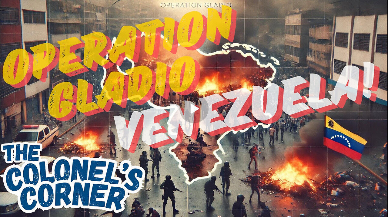 OPERATION GLADIO - PART 24 - "VENEZUELA UNHINGED" - EP.324