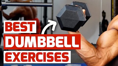15 Dumbbell Exercises You Should Be Doing